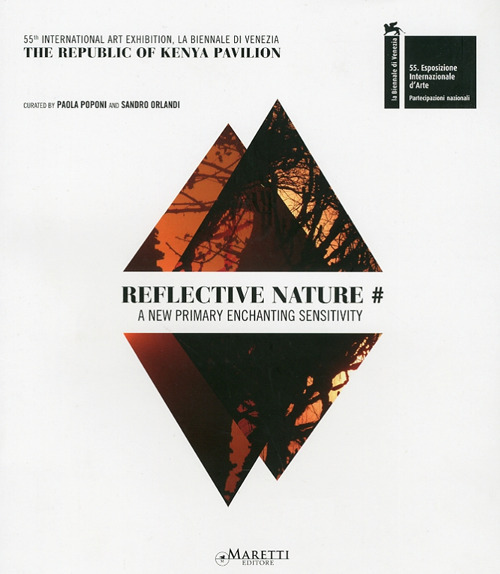 Reflective Kenya. 55th international art exhibition, la Biennale di Venezia. The Republic of Kenya pavilion. Ediz. italiana e inglese