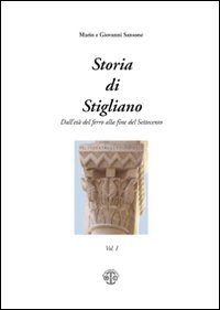 Storia di Stigliano. Dall'età del ferro alla fine del Settecento. Vol. 1