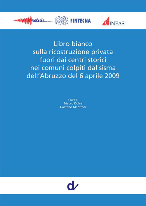 Libro bianco sulla ricostruzione privata fuori dai centri storici nei comuni colpiti dal sisma dell'Abruzzo del 6 aprile 2009