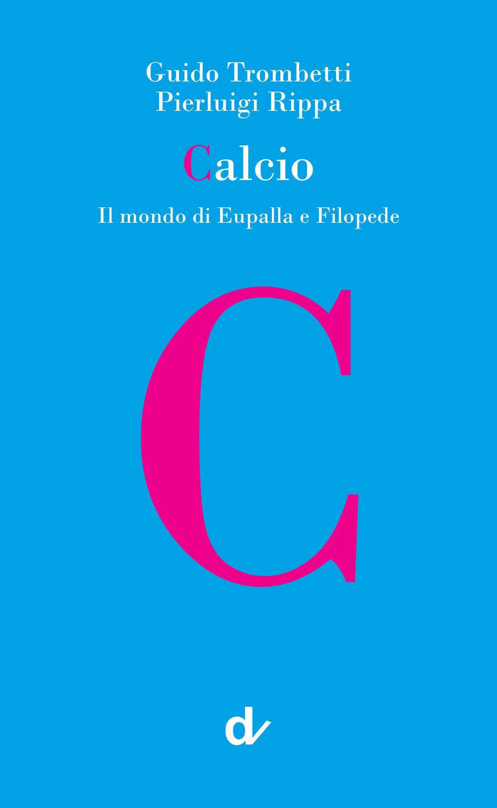 Calcio. Il mondo di Eupalla e Filopede