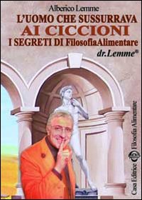 L'uomo che sussurrava ai ciccioni. I segreti di filosofia alimentare