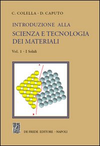 Introduzione alla scienza e tecnologia dei materiali. Vol. 1: I solidi