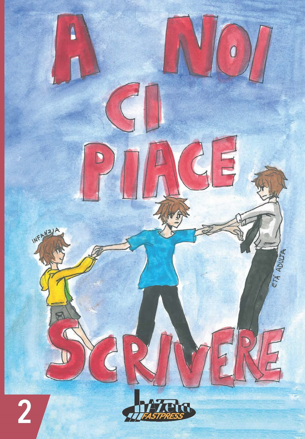 A noi ci piace scrivere 2. Racconti dei ragazzi finalisti 25° concorso letterario scuola Lanfranco Modena
