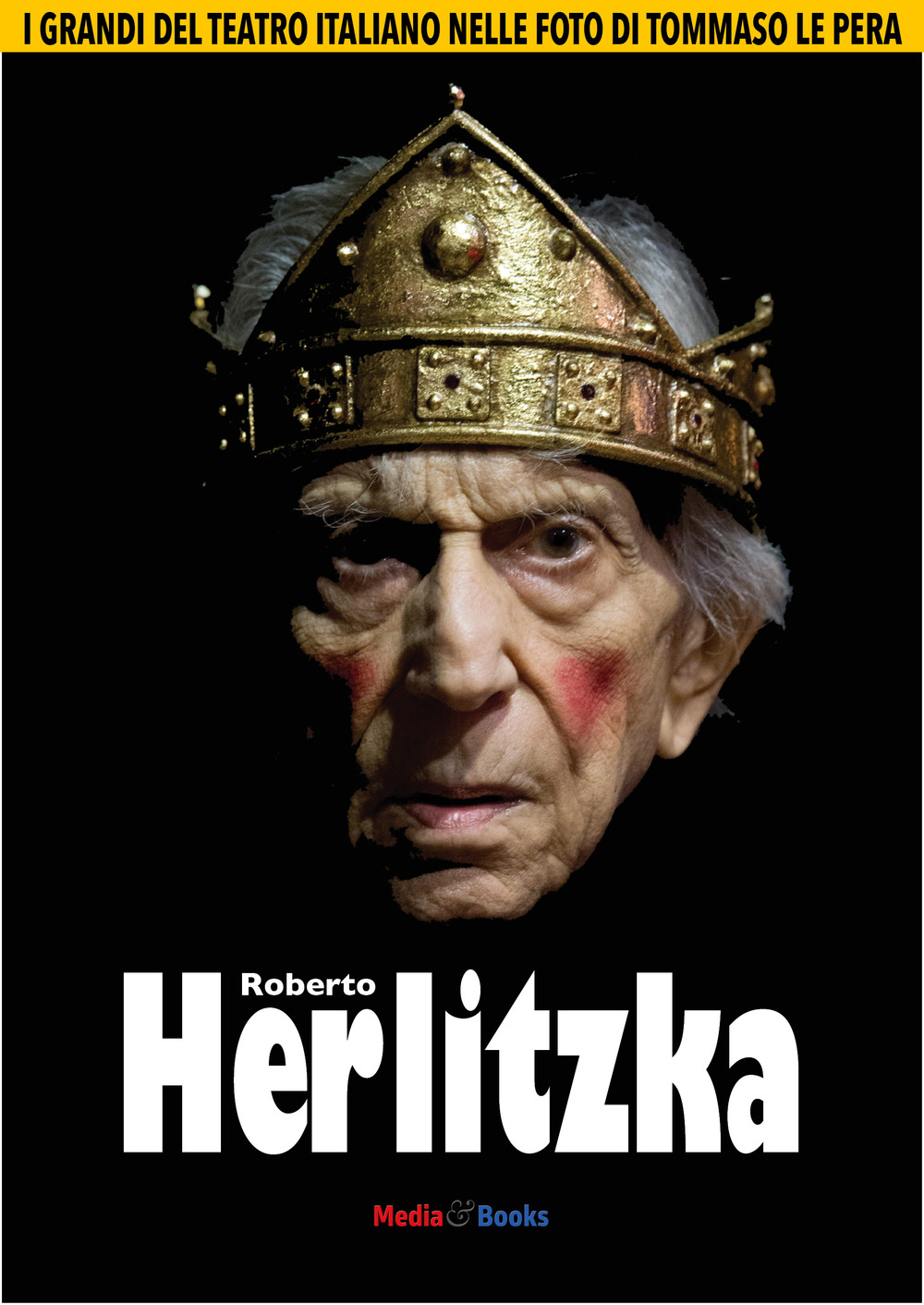 Roberto Herlitzka. I grandi del teatro italiano nelle foto di Tommaso Le Pera. Ediz. illustrata