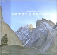 Uomini e montagne. Ediz. illustrata