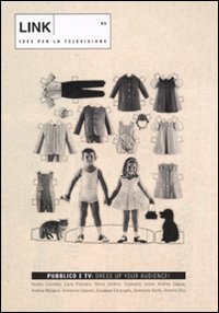 Link. Idee per la televisione. Ediz. illustrata. Vol. 5: Pubblico e tv: dress up your audience