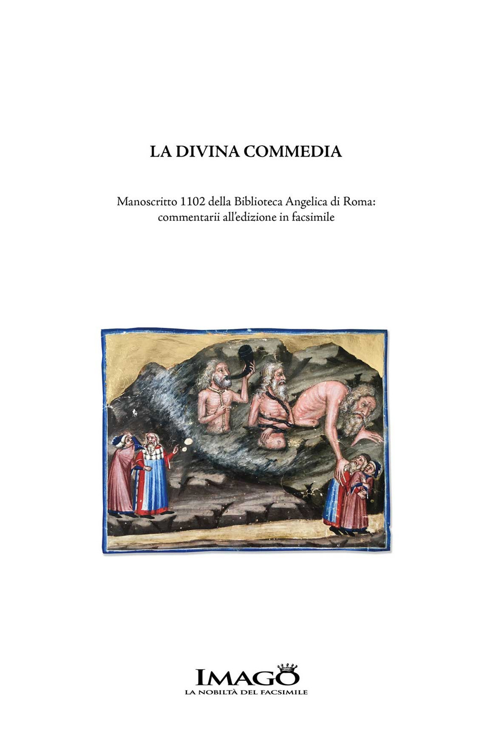 La Divina Commedia. Manoscritto 1102 della Biblioteca Angelica di Roma: commentarii all'edizione facsimile. Ediz. critica