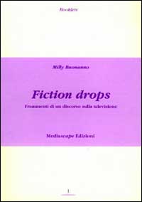 Fiction drops. Frammmenti di un discorso sulla televisione