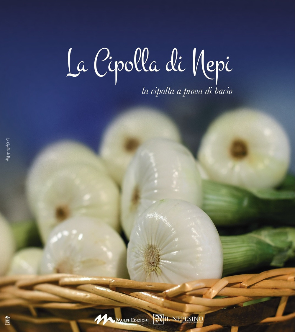 La cipolla di Nepi. La cipolla a prova di bacio