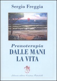 Pranoterapia. Dalle mani la vita