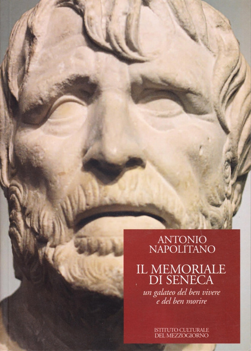 Il memoriale di Seneca. Un galateo del ben vivere e del ben morire