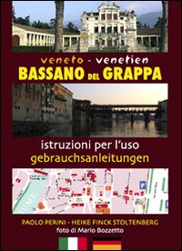 Bassano del Grappa. Istruzioni per l'uso. Ediz. italiana e tedesca