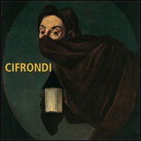 La commedia umana nell'arte di Antonio Cifrondi. Catalogo della mostra (Clusone, 22 dicembre 2007-30 marzo 2008). Ediz. illustrata