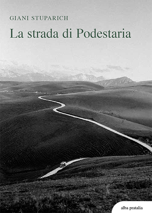 La strada di Podestaria, con diciotto lettere a Giani di Carlo Stuparich