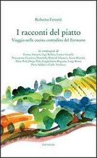 I racconti del piatto. Viaggio nella cucina contadina del fermano