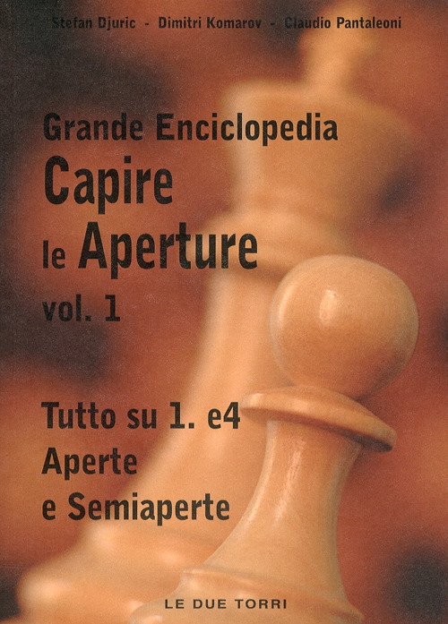 Capire le aperture. Vol. 1: Tutto su 1.e4 aperte e semiaperte