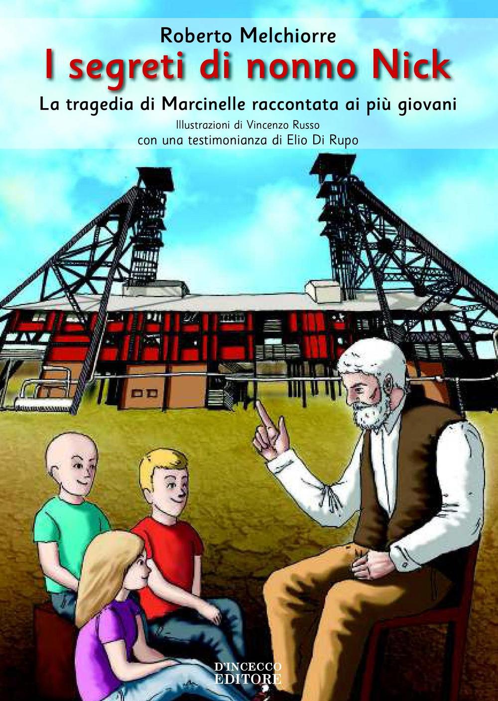 I segreti di nonno Nick. La tragedia di Marcinelle raccontata ai più giovani