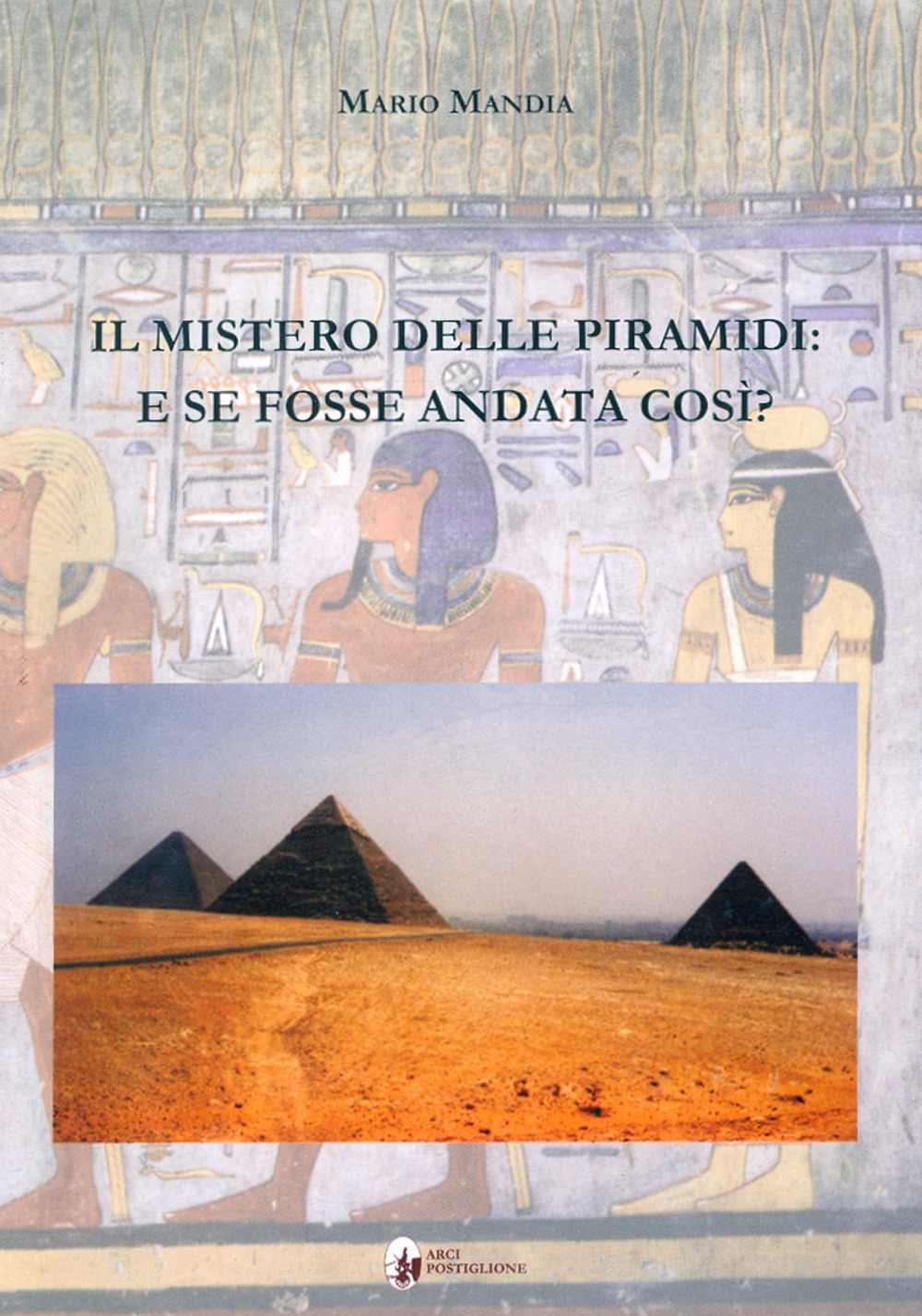 Il mistero delle piramidi: e se fosse andata così?