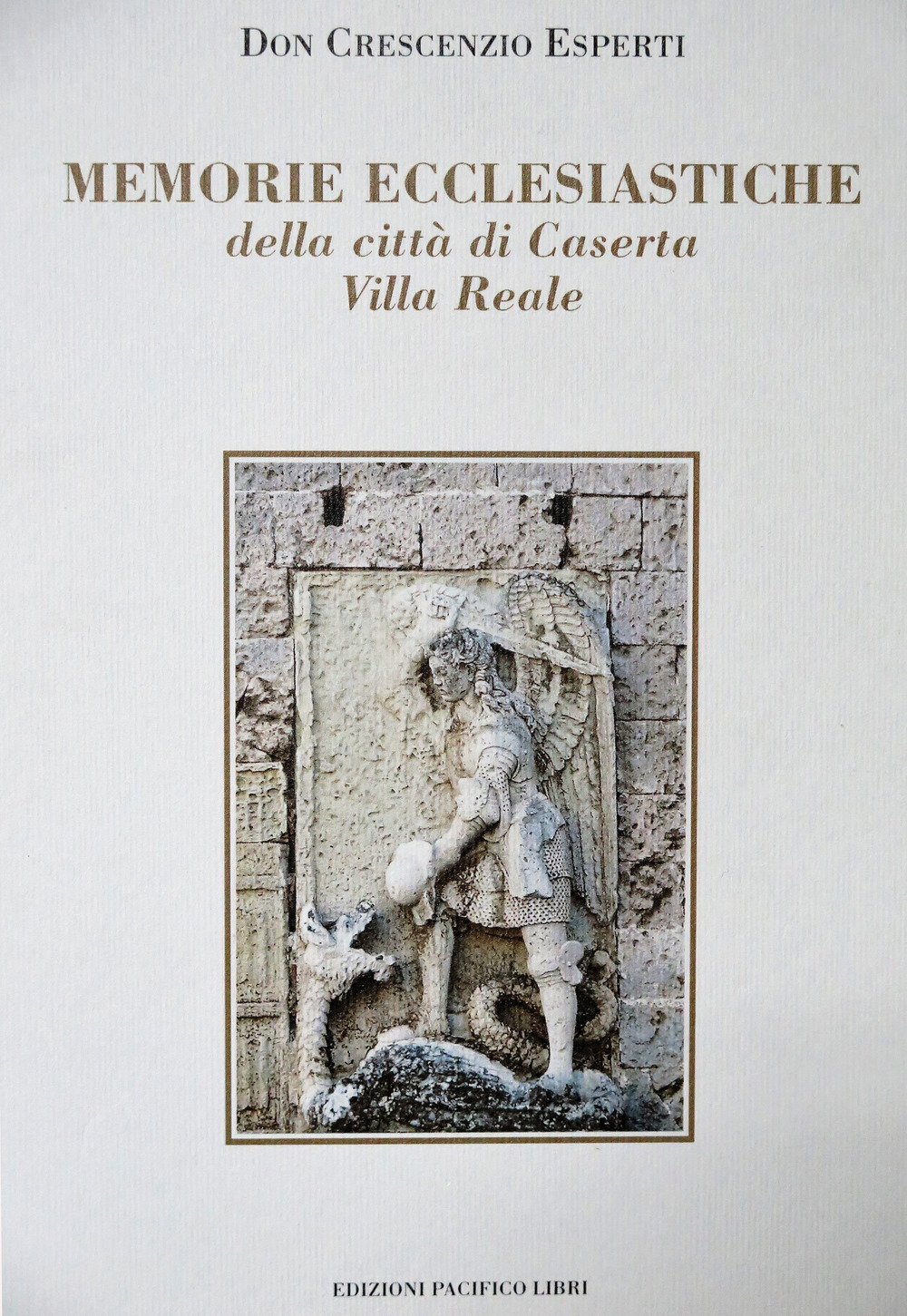 Memorie ecclesiastiche della città di Caserta Villa Reale (rist. anast. Napoli, 1775)