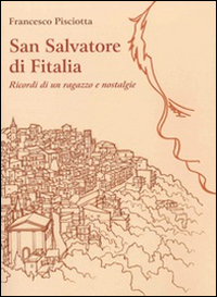San Salvatore di Fitalia. Ricordi di un ragazzo e nostalgie