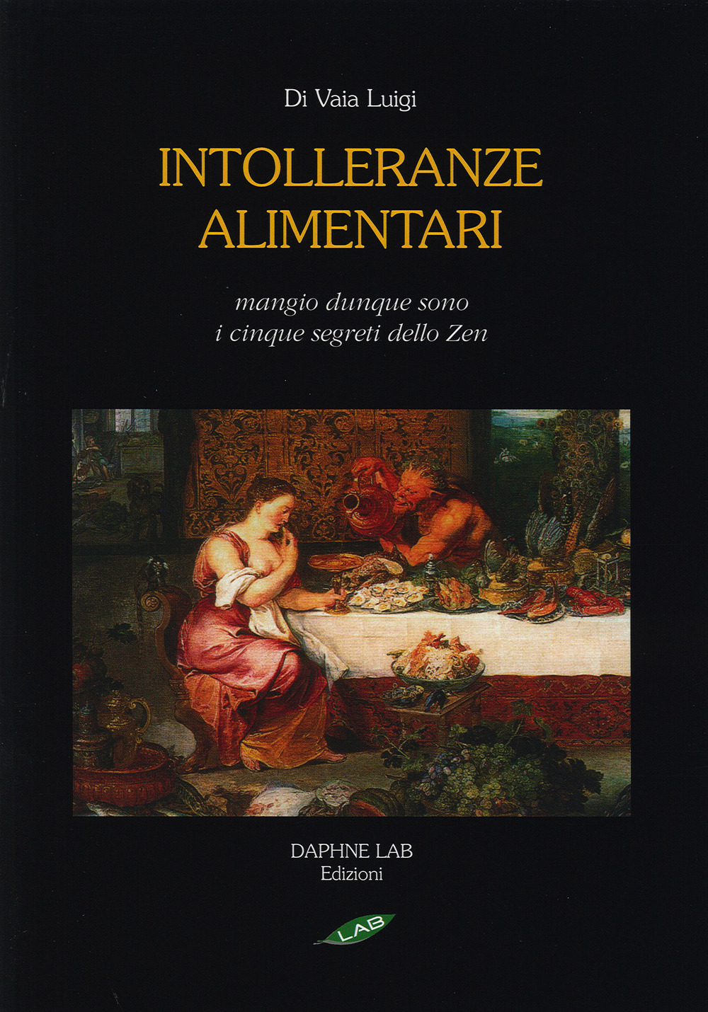 Intolleranze alimentari. Mangio, dunque sono. I cinque segreti zen. Ediz. illustrata