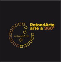 Rotondarte. Arte a 360°. Capannoli '06. Con DVD