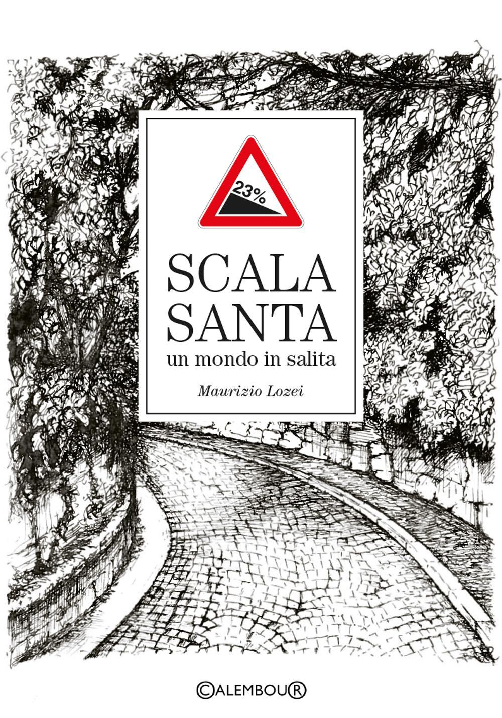 Scala Santa. Un mondo in salita