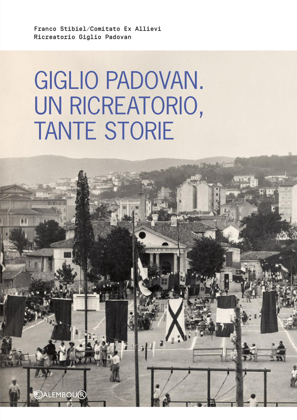 Giglio Padovan. Un ricreatorio, tante storie