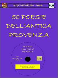 Cinquanta poesie dell'antica Provenza. Con CD Audio