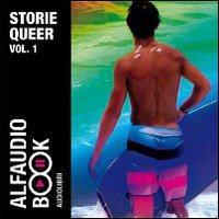Storie Queer. Audiolibro. CD Audio. Vol. 1: Maurizio 1984-La voce registrata-San Sebastiano-Telefonate