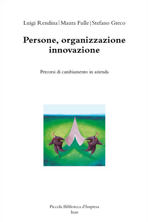 Persone, organizzazione innovazione. Percorsi di cambiamento in azienda