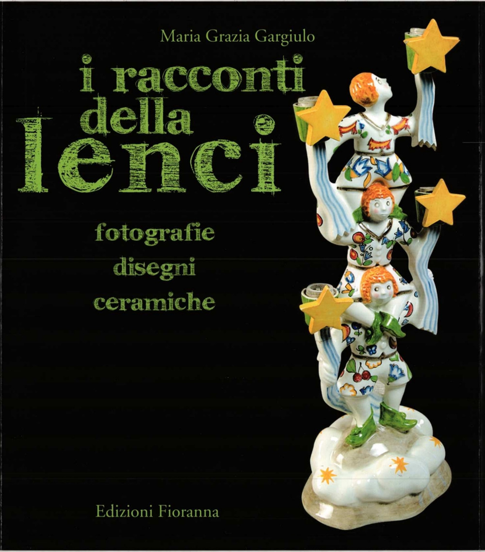 I racconti della Lenci. Fotografie, disegni, ceramiche. Ediz. illustrata