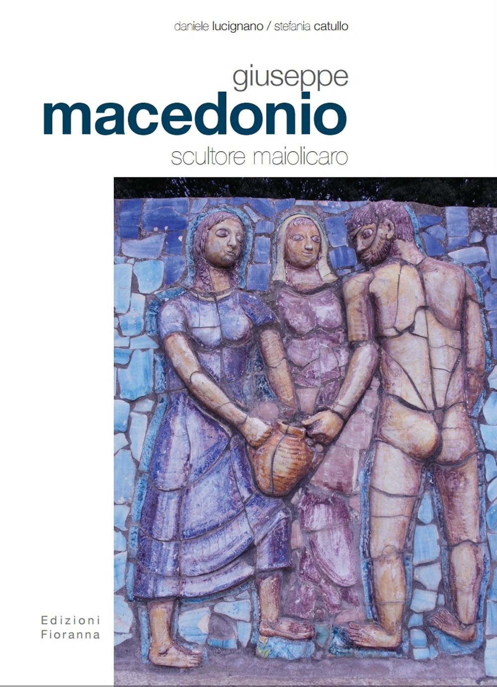 Giuseppe Macedonio scultore maiolicaro. Ediz. illustrata