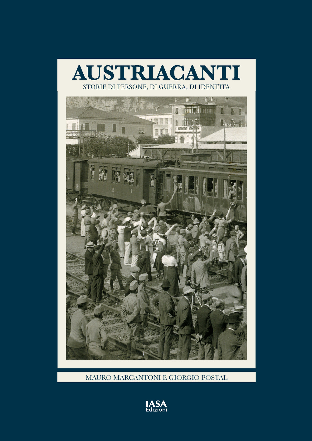 Austriacanti. Storie di persone, di guerra, di identità