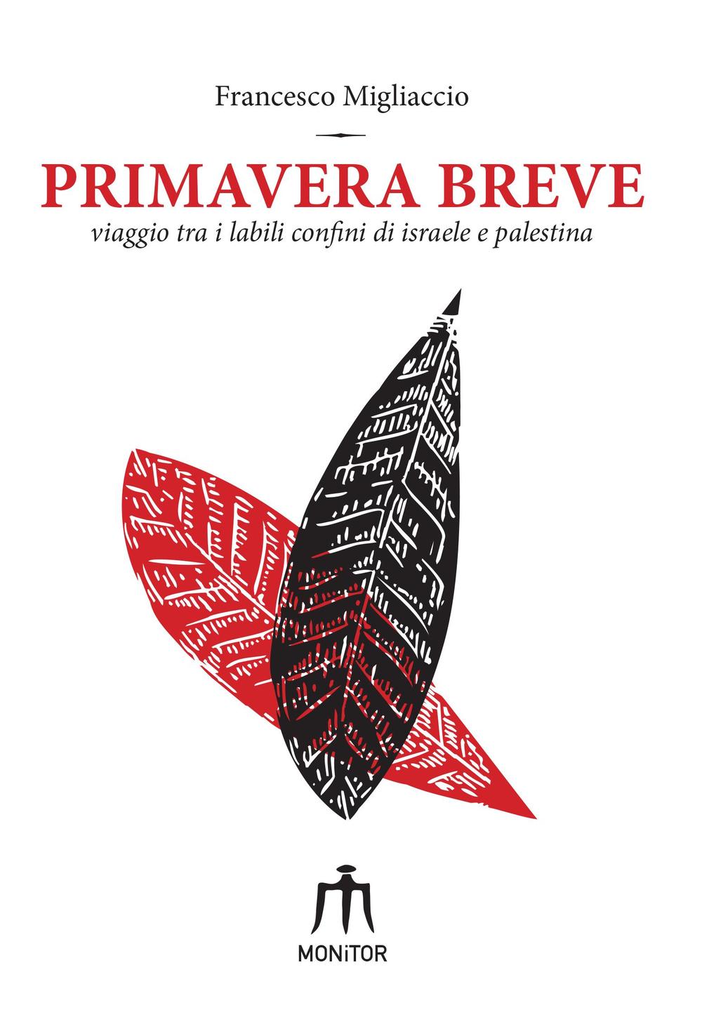 Primavera breve. Viaggio tra i labili confini di Israele e Palestina