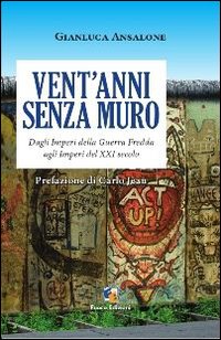 Vent'anni senza muro. Dagli imperi della guerra fredda agli imperi del XX secolo