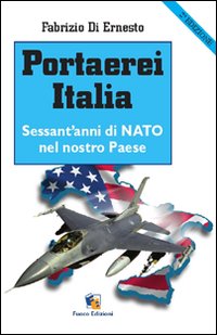 Portaerei Italia. Sessant'anni di NATO nel nostro paese
