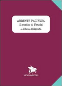 Ardente pazienza (Il postino di Neruda)