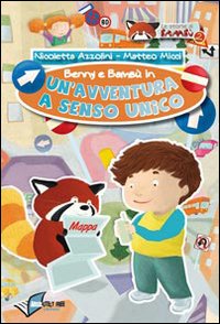 BENNY E BAMBÙ. UN'AVVENTURA A SENSO UNICO. EDIZ. ILLUSTRATA - 9788890414664