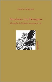 Stradario (in) perugino. Quando il dialetto nomina le vie