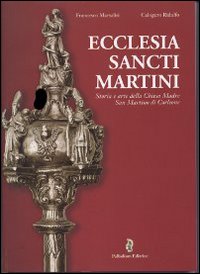 Ecclesia sancti Martini. Storia e arte della Chiesa Madre San Martino di Corleone. Ediz. illustrata