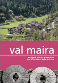 Val Maira. Ambiente, cultura e tradizioni di un'affascinante valle occitana