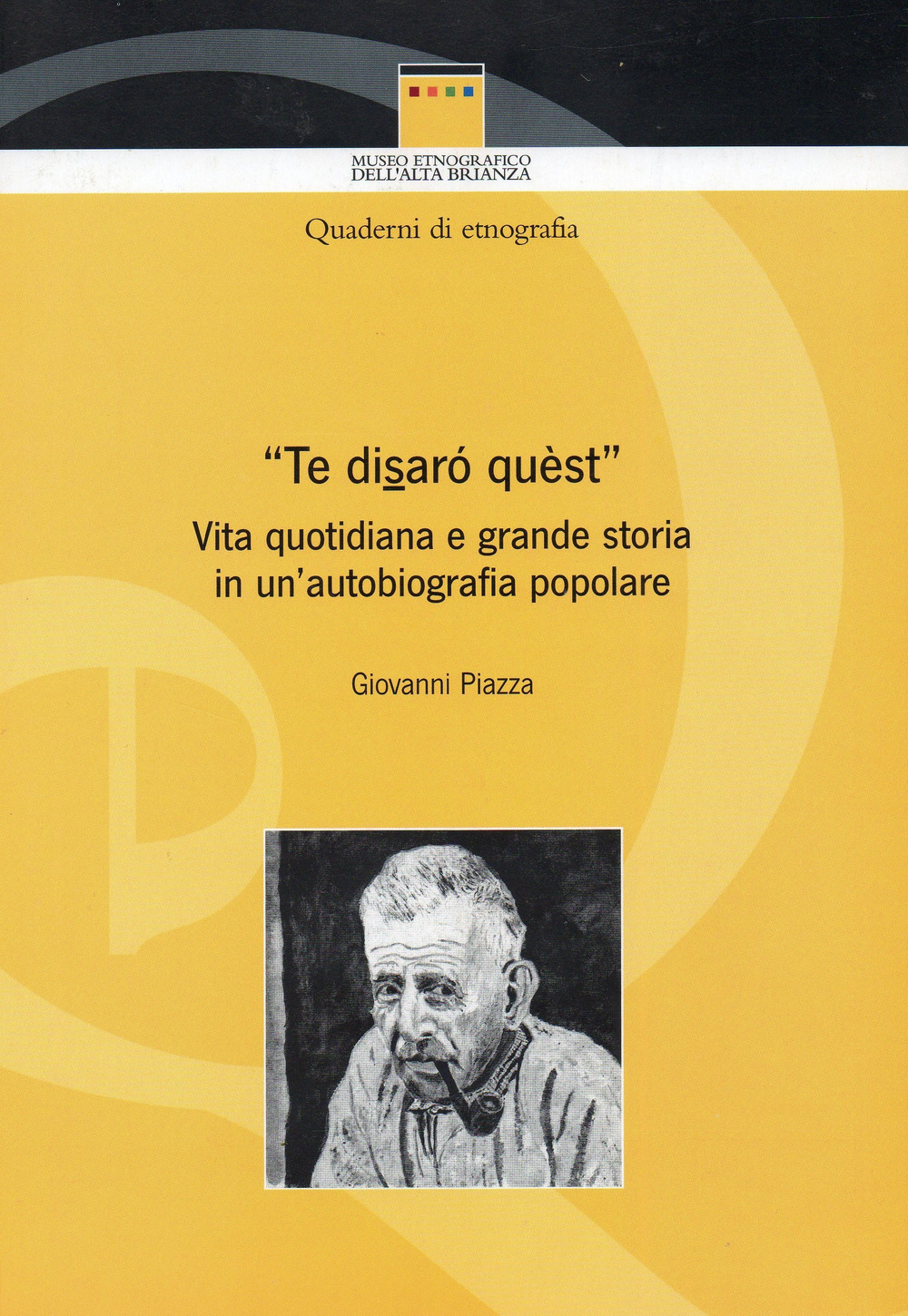 «Te disarò quèst». Vita quotidiana e grande storia in un'autobiografia popolare. Con QR Code