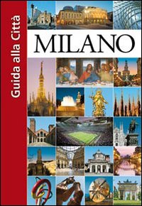 Milano. Guida alla città