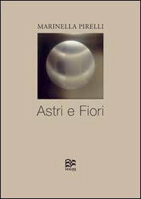 Astri e fiori. Ediz. illustrata
