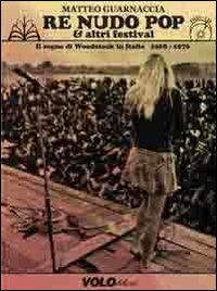 Re Nudo pop & altri festival. Il sogno di Woodstock in Italia. 1968-1976. Con CD Audio. Con DVD