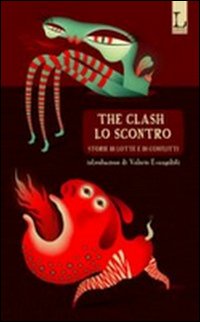 The clash-Lo scontro. Storie di lotte e di conflitti. Ediz. bilingue