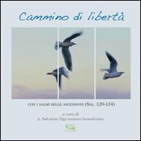 Cammino di libertà. Con i salmi delle ascensioni (Sal. 120-134)