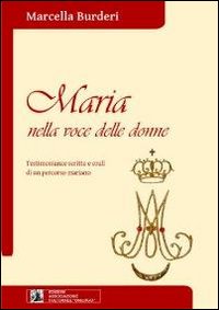 Maria nella voce delle donne. Testimonianze scritte e orali di un percorso mariano. Con CD Audio