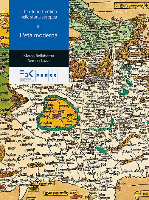 Il territorio trentino nella storia europea. Vol. 3: L'età moderna